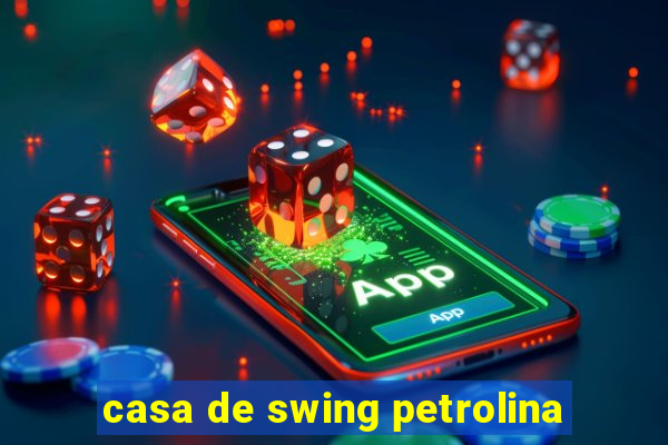 casa de swing petrolina